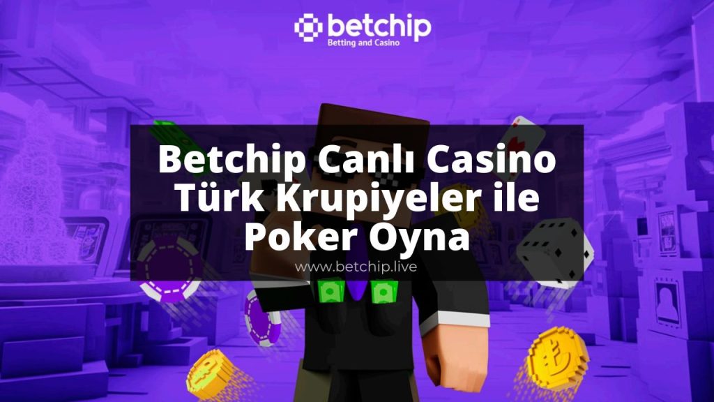 Betchip Canlı Casino Türk Krupiyeler ile Poker Oyna